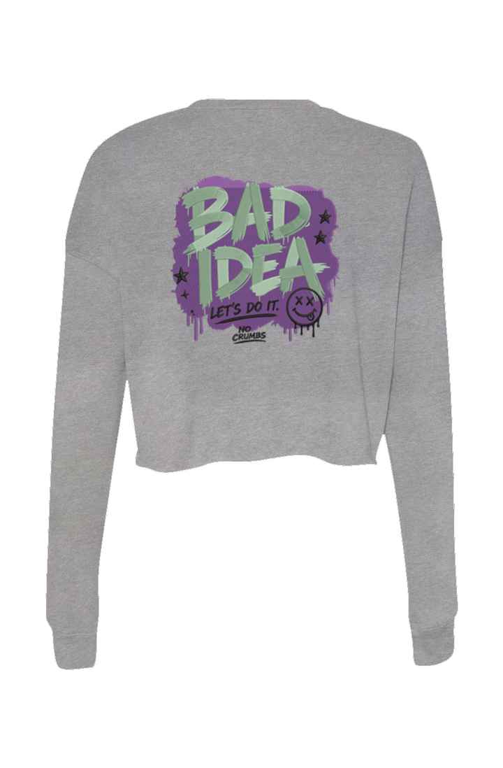 Bad Idea Crop Crew Fleece